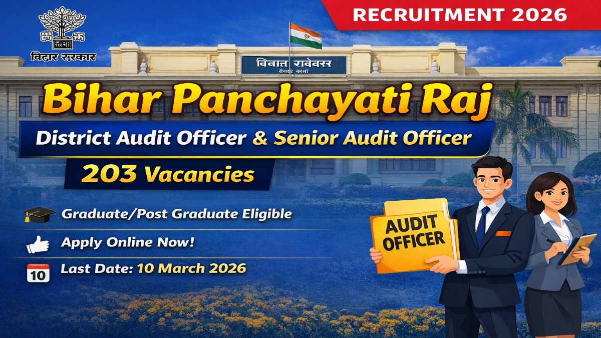 Bihar Panchayati Raj Vibhag Recruitment 2026 Out – District Audit Officer and Senior Audit Officer 203 Posts Bihar Panchayati Raj Vibhag Recruitment 2026