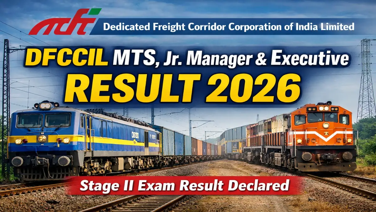 DFCCIL Multi Tasking Staff MTS Stage II Exam Result 2026 for 642 Posts Out DFCCIL MTS, Junior Manager, Executive Result 2026