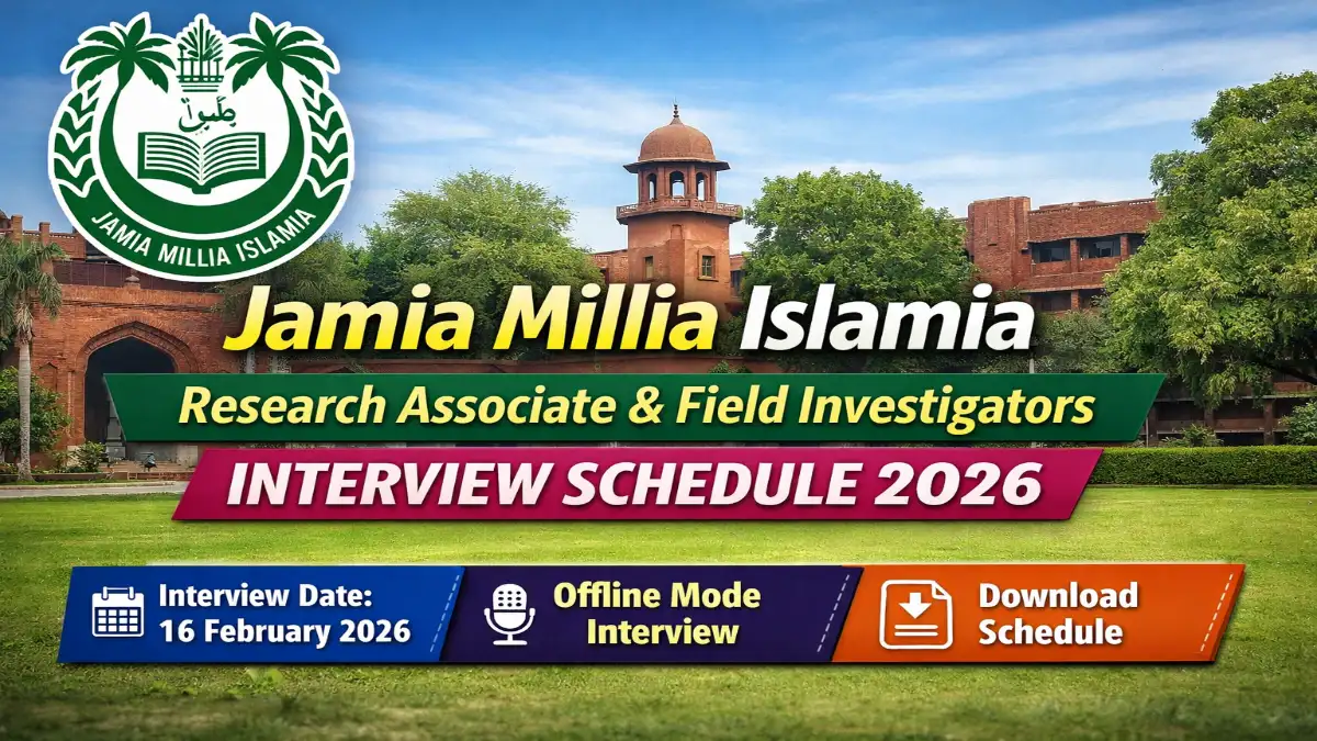 Jamia Research Associate and Field Investigators Interview Schedule 2026 Released Jamia Millia Islamia Interview Schedule 2026