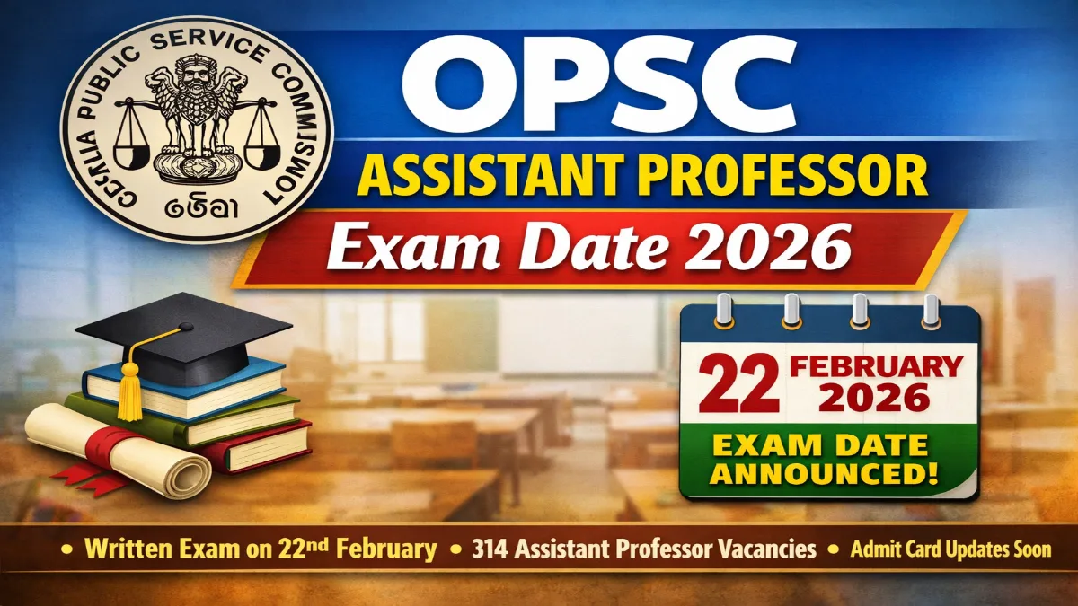 OPSC Assistant Professor Exam Date 2026 Out for 314 Posts Download OPSC Assistant Professor Exam Date