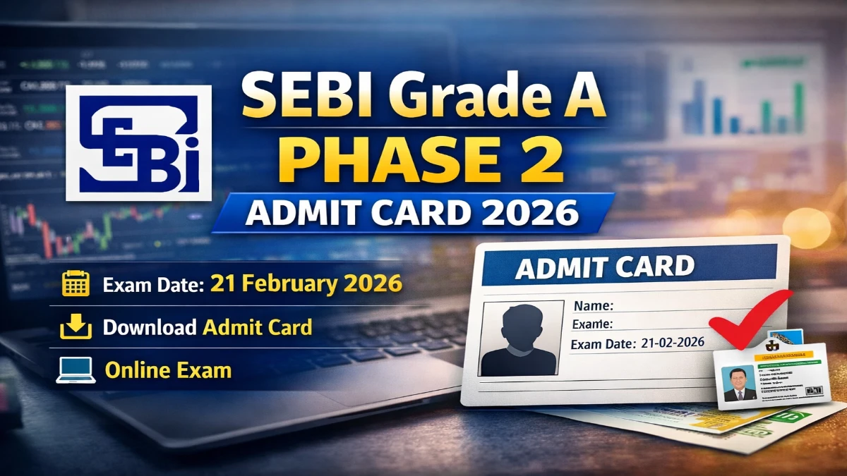 SEBI Grade A Phase 2 Admit Card 2026 Out Link Check SEBI Grade A Phase 2 Admit Card 2026 Out